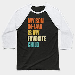 My Son In Law Is My Favorite Child Funny Family Humor Retro Baseball T-Shirt